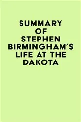 Book cover of Summary of Stephen Birmingham's Life at the Dakota by IRB Media
