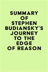 Book cover of Summary of Stephen Budiansky's Journey to the Edge of Reason by Unknown