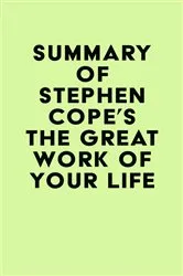 Book cover of Summary of Stephen Cope's The Great Work of Your Life by Unknown