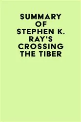 Book cover of Summary of Stephen K. Ray's Crossing The Tiber by Unknown