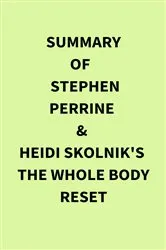 Book cover of Summary of Stephen Perrine & Heidi Skolnik's The Whole Body Reset by Unknown
