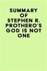 Book cover of Summary of Stephen R. Prothero's God Is Not One by IRB Media