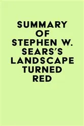 Book cover of Summary of Stephen W. Sears's Landscape Turned Red by IRB Media