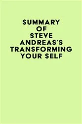 Book cover of Summary of Steve Andreas's Transforming Your Self by IRB Media