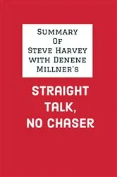 Book cover of Summary of Steve Harvey with Denene Millner's Straight Talk, No Chaser by IRB Media