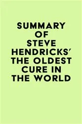 Book cover of Summary of Steve Hendricks's The Oldest Cure in the World by IRB Media