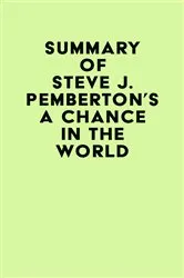 Book cover of Summary of Steve J. Pemberton's A Chance in the World by Unknown