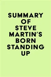 Book cover of Summary of Steve Martin's Born Standing Up by Unknown