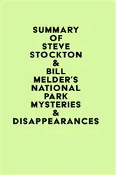 Book cover of Summary of Steve Stockton & Bill Melder's National Park Mysteries & Disappearances by IRB Media