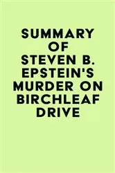 Book cover of Summary of Steven B. Epstein's Murder on Birchleaf Drive by Unknown