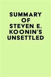 Book cover of Summary of Steven E. Koonin's Unsettled by IRB Media