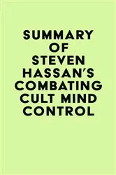 Book cover of Summary of Steven Hassan's Combating Cult Mind Control by IRB Media