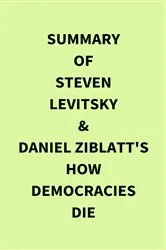 Book cover of Summary of Steven Levitsky & Daniel Ziblatt's How Democracies Die by IRB Media