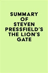 Book cover of Summary of Steven Pressfield's The Lion's Gate by IRB Media