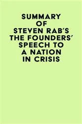 Book cover of Summary of Steven Rab's The Founders' Speech to a Nation in Crisis by IRB Media