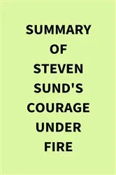 Book cover of Summary of Steven Sund's Courage under Fire by Unknown