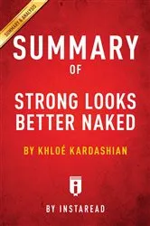 Book cover of Summary of Strong Looks Better Naked by Unknown