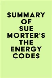 Book cover of Summary of Sue Morter's The Energy Codes by Unknown