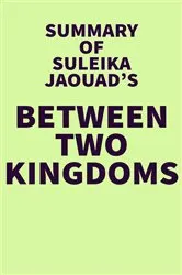 Book cover of Summary of Suleika Jaouad's Between Two Kingdoms by Unknown