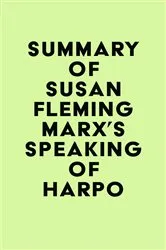 Book cover of Summary of Susan Fleming Marx's Speaking of Harpo by IRB Media