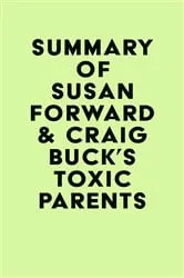 Book cover of Summary of Susan Forward & Craig Buck's Toxic Parents by Unknown