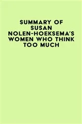 Book cover of Summary of Susan Nolen-Hoeksema's Women Who Think Too Much by IRB Media