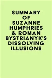 Book cover of Summary of Suzanne Humphries & Roman Bystrianyk's Dissolving Illusions by Unknown