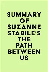 Book cover of Summary of Suzanne Stabile's The Path Between Us by IRB Media