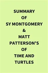 Book cover of Summary of Sy Montgomery & Matt Patterson's Of Time and Turtles by IRB Media