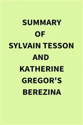 Book cover of Summary of Sylvain Tesson and Katherine Gregor's Berezina by IRB Media