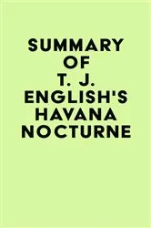 Book cover of Summary of T. J. English's Havana Nocturne by IRB Media