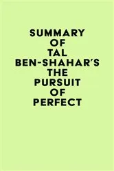 Book cover of Summary of Tal Ben-Shahar's The Pursuit of Perfect by IRB Media