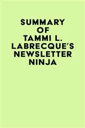 Book cover of Summary of Tammi L. Labrecque's Newsletter Ninja by IRB Media