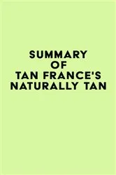 Book cover of Summary of Tan France's Naturally Tan by IRB Media