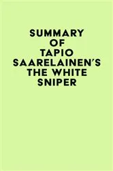 Book cover of Summary of Tapio Saarelainen's The White Sniper by IRB Media