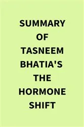 Book cover of Summary of Tasneem Bhatia's The Hormone Shift by IRB Media