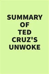 Book cover of Summary of Ted Cruz's Unwoke by IRB Media