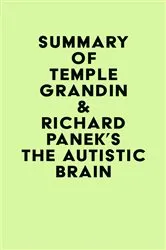 Book cover of Summary of Temple Grandin & Richard Panek's The Autistic Brain by IRB Media