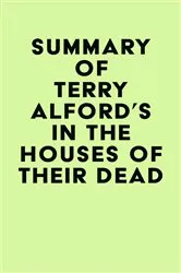 Book cover of Summary of Terry Alford's In the Houses of Their Dead by Unknown