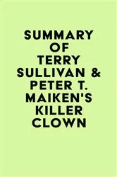 Book cover of Summary of Terry Sullivan & Peter T. Maiken's Killer Clown by Unknown