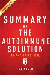 Book cover of Summary of The Autoimmune Solution by Summaries, Instaread,