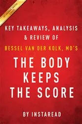 Book cover of Summary of The Body Keeps the Score by Summaries, Instaread,
