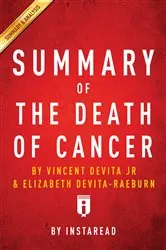 Book cover of Summary of The Death of Cancer by . IRB Media
