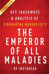 Book cover of Summary of The Emperor of All Maladies by Summaries, Instaread,