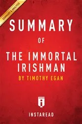 Book cover of Summary of The Immortal Irishman by Summaries, Instaread,