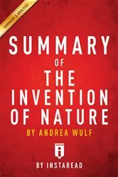 Book cover of Summary of The Invention of Nature by Summaries, Instaread,