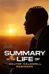 Book cover of SUMMARY OF THE LIFE OF WALTER CALDWELL ROBINSON by Unknown