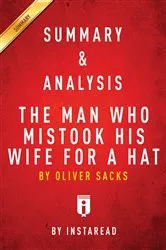 Book cover of Summary of The Man Who Mistook His Wife for a Hat by Summaries, Instaread,