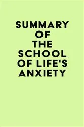 Book cover of Summary of The School of Life's Anxiety by IRB Media
