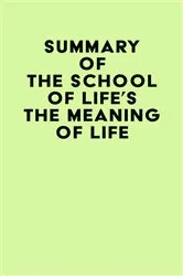 Book cover of Summary of The School Of Life's The Meaning of Life by IRB Media